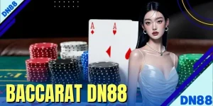 Baccarat DN88 Là Gì? Cách Chơi, Luật Cụ Thể Tại Live Casino