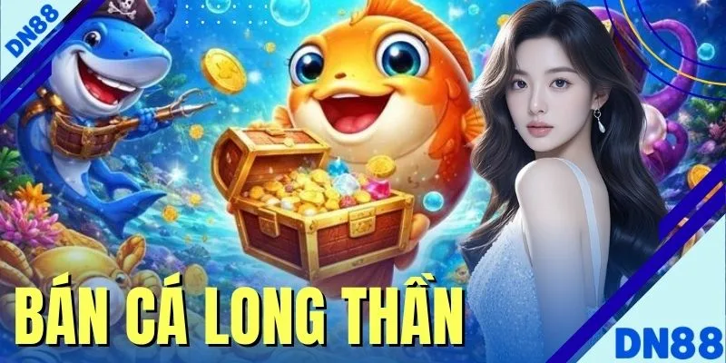 Bắn Cá Long Thần - Game Đổi Thưởng Đỉnh Cao & Mẹo Săn Boss