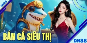 Trò Chơi Bắn Cá Siêu Thị Mẹo Xả Đạn Săn Tỷ Lệ Thắng Lên 90%