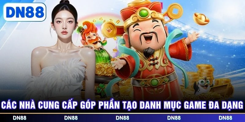 Các nhà cung cấp góp phần tạo danh mục game đa dạng