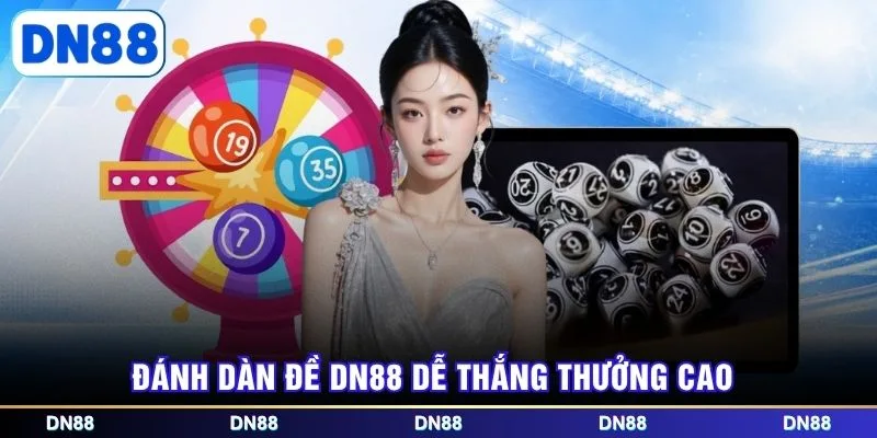 Đánh dàn đề DN88 dễ thắng thưởng cao