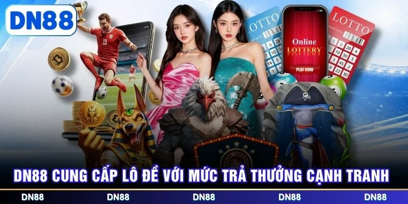 DN88 cung cấp lô đề với mức trả thưởng cạnh tranh