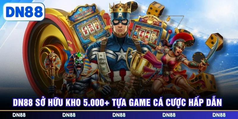 DN88 sở hữu kho 5.000+ tựa game cá cược hấp dẫn