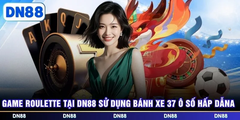 Game Roulette tại DN88 sử dụng bánh xe 37 ô số hấp dẫn