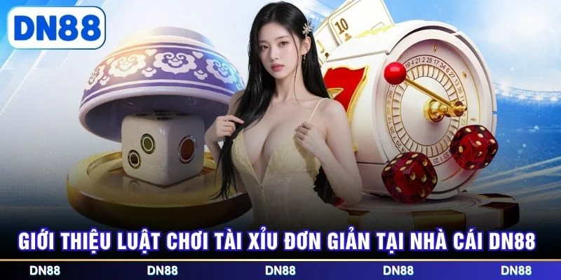 Giới thiệu luật chơi Tài Xỉu đơn giản tại nhà cái DN88