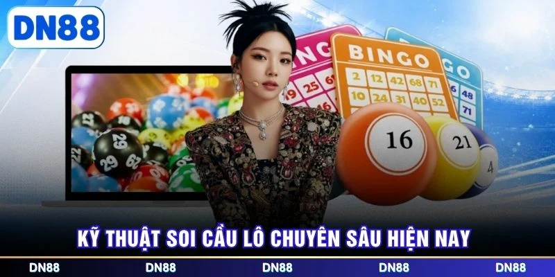 Kỹ thuật soi cầu lô chuyên sâu hiện nay