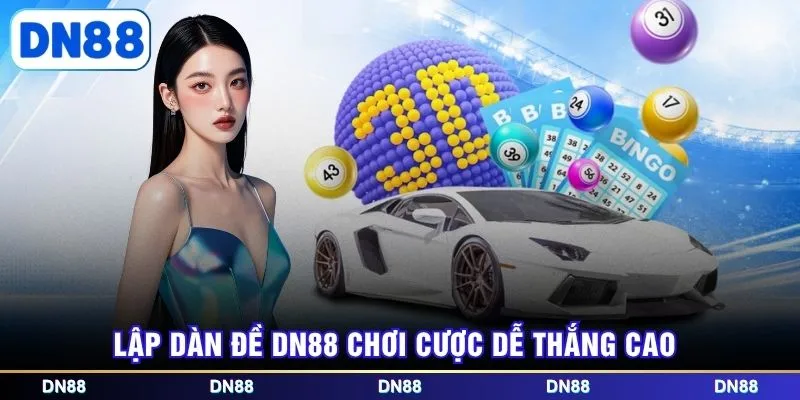 Lập dàn đề DN88 chơi cược dễ thắng cao