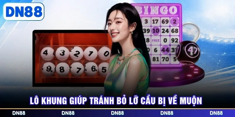 Lô khung giúp tránh bỏ lỡ cầu bị về muộn