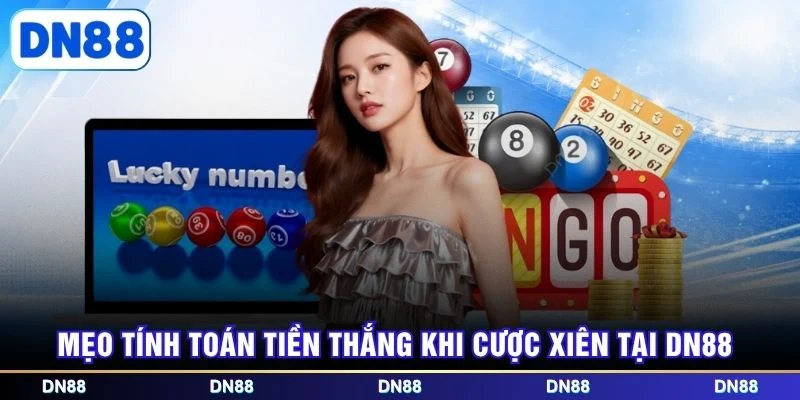 Mẹo tính toán tiền thắng khi cược xiên tại DN88