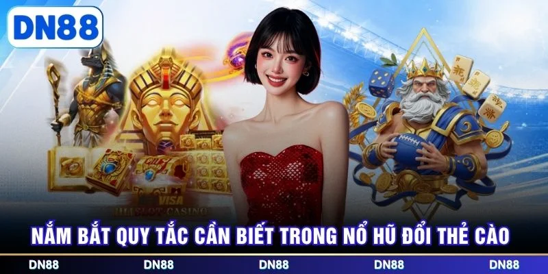 Nắm bắt quy tắc cần biết trong nổ hũ đổi thẻ cào