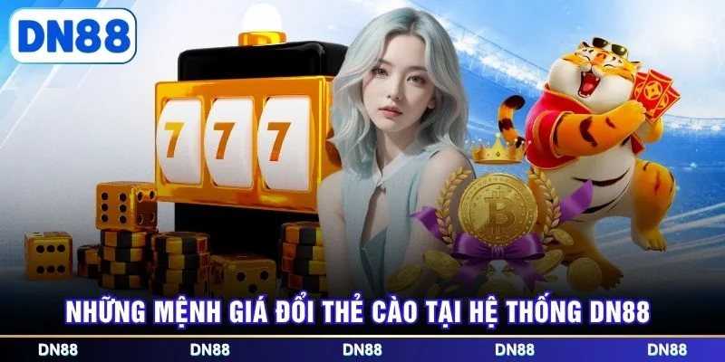 Những mệnh giá đổi thẻ cào tại hệ thống DN88