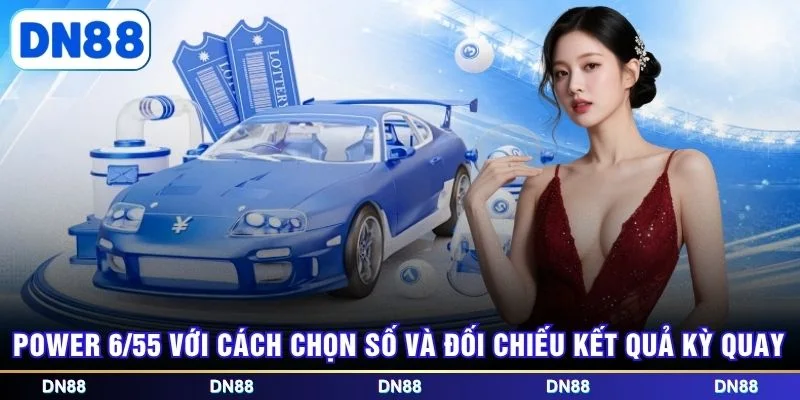 Power 6/55 với cách chọn số và đối chiếu kết quả kỳ quay