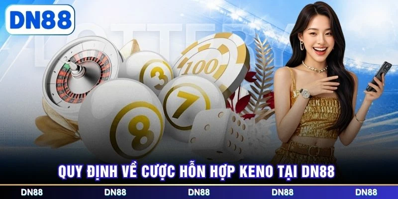 Quy định về cược hỗn hợp Keno tại DN88