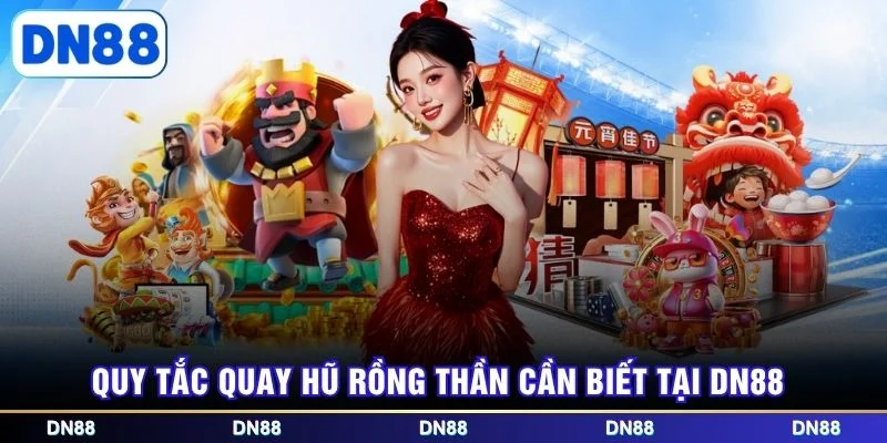 Quy tắc quay hũ rồng thần cần biết tại DN88
